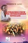 Kadjo Lucien Nogbou - APPROCHES POUR UNE INTERCESSION EFFICACE (Volume 2)
