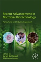 Ajit Kumar Passari, Surajit De Mandal, Surajit (Postdoctoral Researcher De Mandal, Ajit Kumar Passari, Ajit Kumar (Postdoctoral Scientist Passari, Surajit de Mandal - Recent Advancement in Microbial Biotechnology