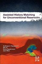 Jijun Miao, Jijun (CEO Miao, Kamy Sepehrnoori, Kamy (Professor Sepehrnoori, Sutthaporn Tripoppoom, Sutthaporn (Reservoir Engineer Tripoppoom... - Assisted History Matching for Unconventional Reservoirs