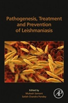 Satish Chandra Pandey, Satish (Department of Zoology Kumaun Chandra Pandey, Mukesh Samant, Mukesh (Department of Zoology Kumaun Samant, Satish Chandra Pandey - Pathogenesis, Treatment and Prevention of Leishmaniasis