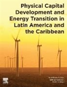 Jose Alberto Fuinhas, José Alberto Fuinhas, Jose Alberto (Faculty of Economics Fuinhas, Jose Alberto Fuinhas, Matheus Koengkan, Matheus (Faculty of Economics Koengkan... - Physical Capital Development and Energy Transition in Latin America and the Caribbean