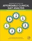 Jayeeta Chakraborty, Jayeeta (Ph.D Scholar Chakraborty, Saikat Chakraborty, Saikat (Ph.D Research Scholar in Computer Science and Engineering Department Chakraborty, Anup Nandy, Anup (Assistant Professor Nandy... - Modern Methods for Affordable Clinical Gait Analysis