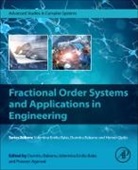 Dumitru (Professor Baleanu, Praveen Agarwal, Praveen (Full Professor Agarwal, Valentina Emilia Balas, Valentina Emilia (Full Professor Balas, Balas Valentina Emilia... - Fractional Order Systems and Applications in Engineering