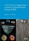 Andrew A. S. Newton - A 7th Century Anglo-Saxon Cemetery at Burwell Road, Exning, Suffolk