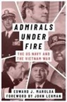 Edward J Marolda, Edward J. Marolda - Admirals Under Fire