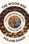 Roland Ennos, Ennos Roland - The Wood Age