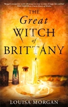 LOUISA MORGAN, Louisa Morgan - The Great Witch of Brittany