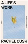 Rachel Cusk - A life's work