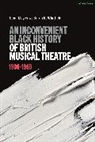Sean Mayes, Sean (music director Mayes, Mayes Sean, Sarah K Whitfield, Sarah K. Whitfield, Sarah K. (University of Wolverhampton Whitfield - An Inconvenient Black History of British Musical Theatre