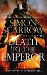 Simon Scarrow, SIMON SCARROW - Death to the Emperor