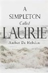 Amber de Hebdan - A Simpleton Called Laurie