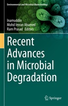 Inamuddin ., Mohd Imran Ahamed, Moh Imran Ahamed, Mohd Imran Ahamed, Inamuddin, . . Inamuddin... - Recent Advances in Microbial Degradation