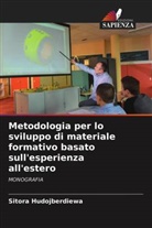 Sitora Hudojberdiewa - Metodologia per lo sviluppo di materiale formativo basato sull'esperienza all'estero