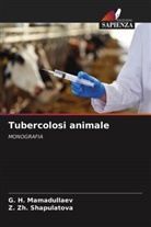 G. H. MAMADULLAEV, Z. Zh Shapulatova, Z. Zh. ShAPULATOVA - Tubercolosi animale