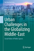 Simona Azzali, Silvi Mazzetto, Silvia Mazzetto, Attilio Petruccioli - Urban Challenges in the Globalizing Middle-East