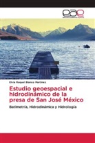Elvia Raquel Blanco Martinez - Estudio geoespacial e hidrodinámico de la presa de San José México