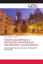 Vìctor Gutièrrez  Gonzales, Vìctor Gutièrrez Gonzales - Tutorìa acadèmica y formaciòn cientìfica en estudiantes universitarios