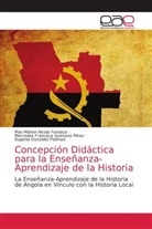 Eugenia González Pedroso, Mac-Mahon Nicola Fonseca, Mercedes Francisca Quintana Pérez - Concepción Didáctica para la Enseñanza-Aprendizaje de la Historia