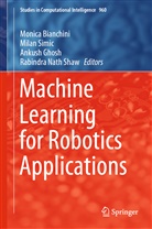 Monica Bianchini, Ankush Ghosh, Ankush Ghosh et al, Rabindra Nath Shaw, Mila Simic, Milan Simic - Machine Learning for Robotics Applications