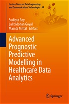 Lalit Mohan Goyal, Mamta Mittal, Lali Mohan Goyal, Lalit Mohan Goyal, Sudipta Roy - Advanced Prognostic Predictive Modelling in Healthcare Data Analytics