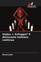 Monel Jules - Vodou = Sviluppo? Il disincanto haitiano continua