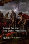 Elena Baglioni, Liam Campling, Neil et al Coe, Dr Elena (Queen Mary University of London) Baglioni, Elena Baglioni, Elena (Queen Mary University of London) Baglioni... - Labour Regimes and Global Production
