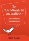 Trish Donald - So, You Wanna Be an Author?
