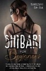 Takeshi Shiba - Shibari for Beginners