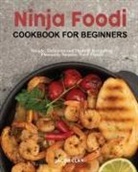 Jacob Clay, Jordan C. Groh - Ninja Foodi Cookbook for Beginners