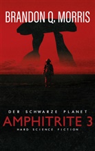 Brandon Q Morris, Brandon Q. Morris - Amphitrite : Der schwarze Planet. Bd.3