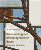 Dirk E Hebel, Dirk E. Hebel, Feli Heisel, Felix Heisel, E Hebel, E Hebel... - Urban Mining und kreislaufgerechtes Bauen.