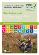 Anne-Kathri Lindau, Anne-Kathrin Lindau, Martin Lindner, Fabia Mohs, Fabian Mohs, Alma Reinboth... - Wilde Nachbarschaft