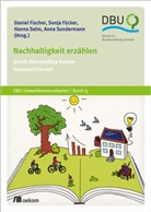 Daniel Fischer, Sonj Fücker, Sonja Fücker, Hanna Selm, Hanna Selm u a, Anna Sundermann - Nachhaltigkeit erzählen