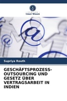 Supriya Routh - GESCHÄFTSPROZESS-OUTSOURCING UND GESETZ ÜBER VERTRAGSARBEIT IN INDIEN