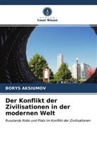 BORYS AKSIUMOV - Der Konflikt der Zivilisationen in der modernen Welt