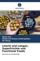 Qi Cheng, Mohamad Hesa Shahrajabian, Mohamad Hesam Shahrajabian, Wenl Sun, Wenli Sun - Litschi und Longan, Superfrüchte und Functional Foods
