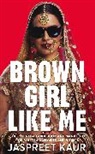 Jaspreet Kaur, Kaur Jaspreet - Brown Girl Like Me