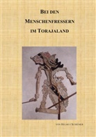 Helmut Schiemer - Bei den Menschenfressern im Torajaland