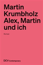 Martin Krumbholz - Martin Krumbholz - Alex, Martin und ich