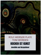 Rolf-Werner Plate tom Wörden, Rolf-Werner Plate tom Wörden - Kochen ist Kunst