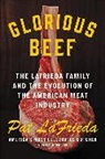 Pat LaFrieda, Cecilia Molinari - Glorious Beef