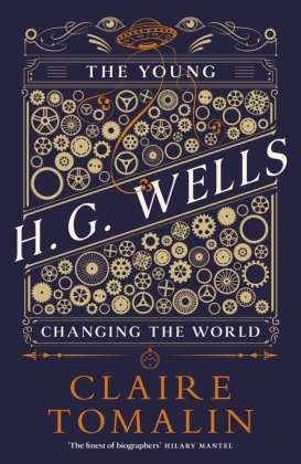 Claire Tomalin - The Young H.G. Wells - Changing the World