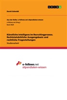 David Schmidt - Künstliche Intelligenz im Recruitingprozess. Rechtstatsächliche Ausgangsbasis und rechtliche Fragestellungen