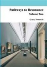 Gary Francis - Pathways to Resonance Volume II