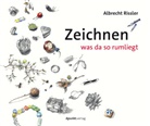 Albrecht Rissler - Zeichnen was da so rumliegt