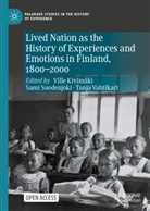 Ville Kivimäki, Sam Suodenjoki, Sami Suodenjoki, Tanja Vahtikari - Lived Nation as the History of Experiences and Emotions in Finland, 1800-2000