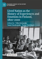 Ville Kivimäki, Sam Suodenjoki, Sami Suodenjoki, Tanja Vahtikari - Lived Nation as the History of Experiences and Emotions in Finland, 1800-2000