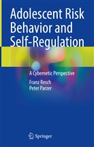 Peter Parzer, Fran Resch, Franz Resch - Adolescent Risk Behavior and Self-Regulation