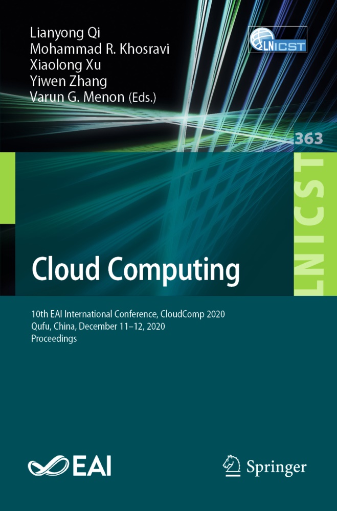 Mohammad R. Khosravi, Varun G. Menon, Lianyong Qi, Mohamma R Khosravi, Mohammad R Khosravi, Xiaolong Xu... - Cloud Computing - 10th EAI International Conference, CloudComp 2020, Qufu, China, December 11-12, 2020, Proceedings
