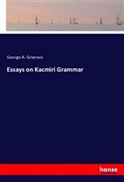 George A. Grierson - Essays on Kacmiri Grammar